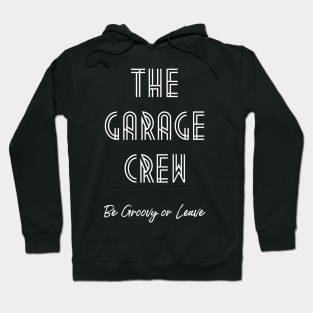 Garage Crew- Groovy or Leave- White Hoodie